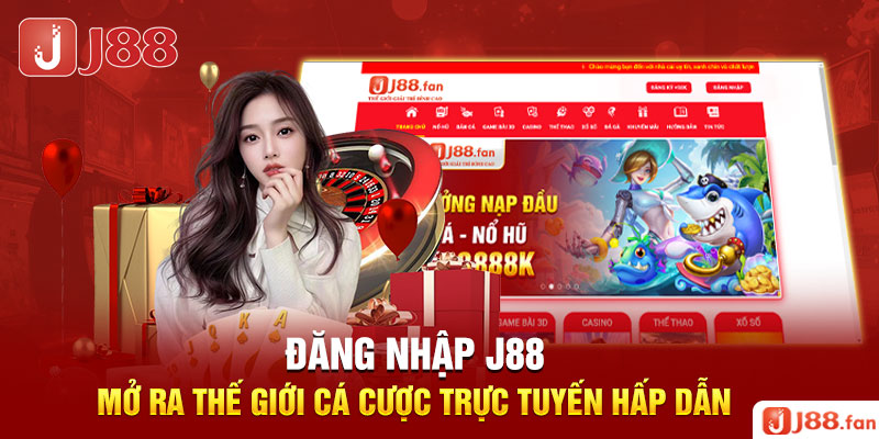 Đăng Nhập J88 - Mở Ra Thế Giới Cá Cược Trực Tuyến Hấp Dẫn