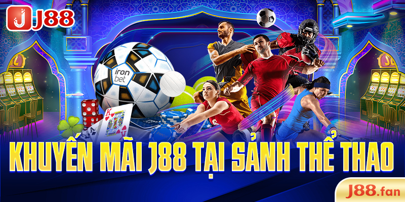 KHUYẾN MÃI 19 Khuyến mãi J88 tại sảnh thể thao