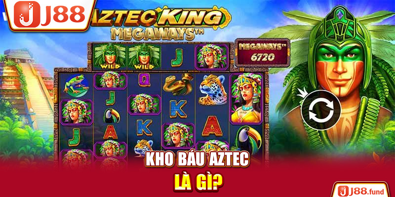 Kho báu Aztec là gì?