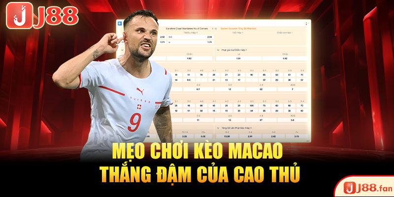 Giải Đáp Kèo Macao Là Gì? Mẹo Bắt Kèo Chuẩn Cho Tân Binh 4 Mẹo chơi kèo Macao thắng đậm của cao thủ